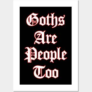 Goths Are People Too Posters and Art